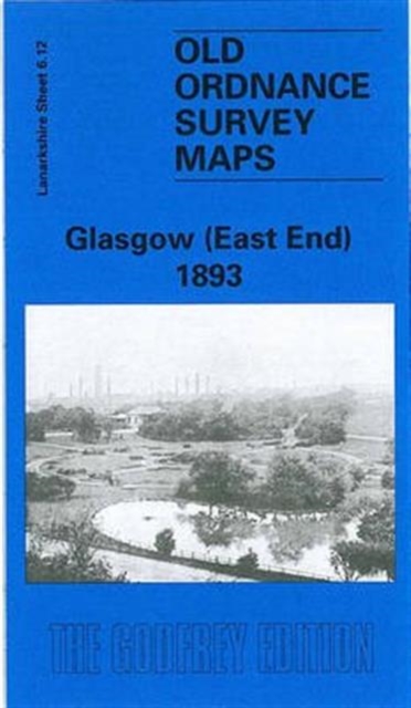 Glasgow (East End) 1893 : Lanarkshire Sheet 6.12, Sheet map, folded Book