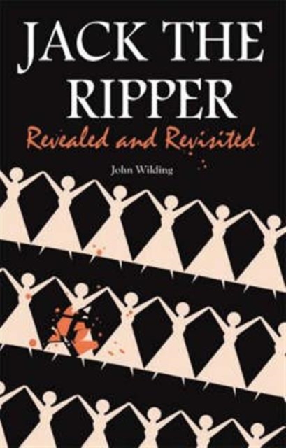 Jack the Ripper : Revealed and Revisited, Hardback Book