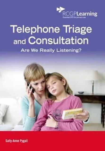 Telephone Triage and Consultation : Are We Really Listening?, Paperback / softback Book