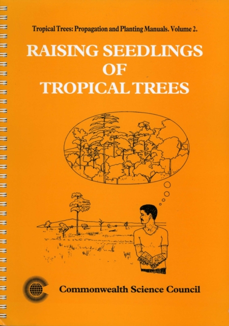Raising Seedlings of Tropical Trees, Spiral bound Book
