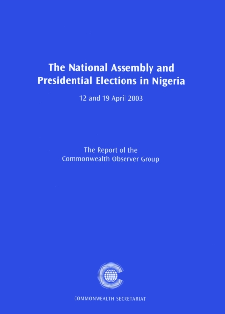 The National Assembly and Presidential Elections in Nigeria, 12 and 19 April 2003, Paperback / softback Book
