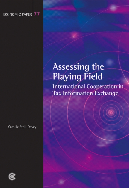 Assessing the Playing Field : International Cooperation in Tax Information Exchange, Paperback / softback Book