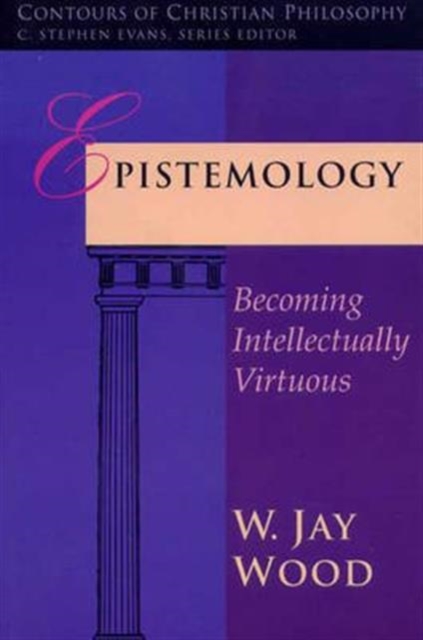 Epistemology : Becoming Intellectually Virtuous, Paperback / softback Book