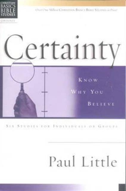 Christian Basics: Certainty : Know Why You Believe, Paperback / softback Book