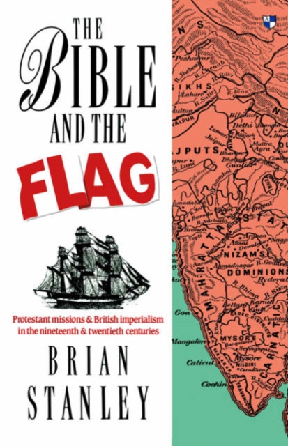 The Bible and the flag : Protestant Mission And British Imperialism In The 19Th And 20Th Centuries, Paperback / softback Book