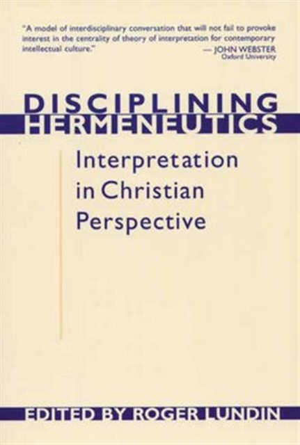 Disciplining Hermeneutics : Interpretation In Christian Perspective, Paperback / softback Book