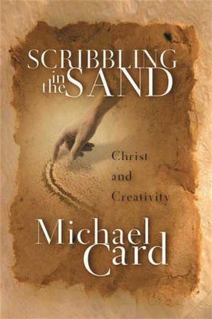 Scribbling in the sand : Christ And Creativity, Paperback / softback Book