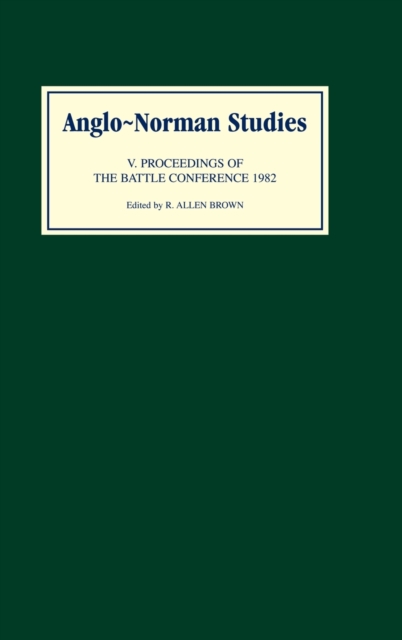 Anglo-Norman Studies V : Proceedings of the Battle Conference 1982, Hardback Book