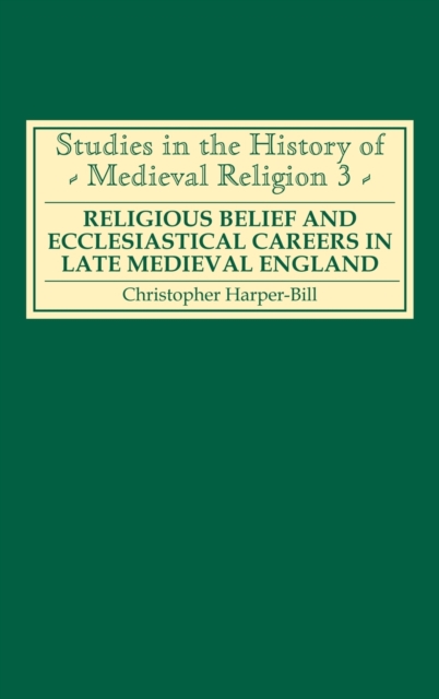 Religious Belief and Ecclesiastical Careers in Late Medieval England : Proceedings of the conference held at Strawberry Hill, Easter 1989, Hardback Book