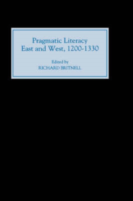 Pragmatic Literacy, East and West, 1200-1330, Hardback Book