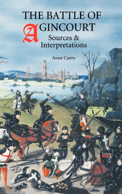 The Battle of Agincourt: Sources and Interpretations, Hardback Book
