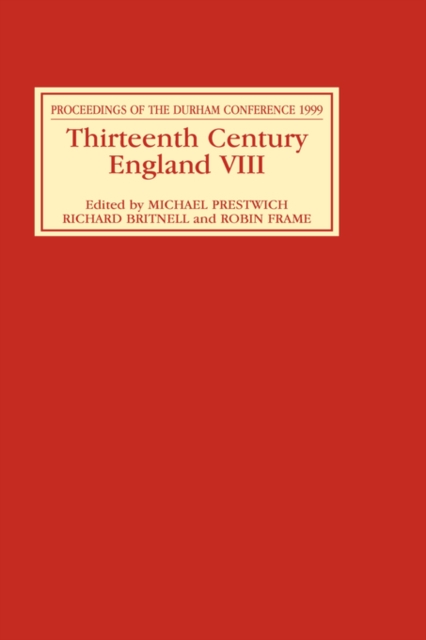 Thirteenth Century England VIII : Proceedings of the Durham Conference, 1999, Hardback Book