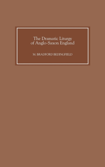 The Dramatic Liturgy of Anglo-Saxon England, Hardback Book