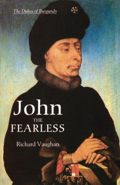 John the Fearless : The Growth of Burgundian Power, Paperback / softback Book
