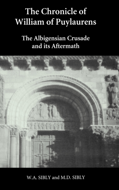 The Chronicle of William of Puylaurens : The Albigensian Crusade and its Aftermath, Hardback Book