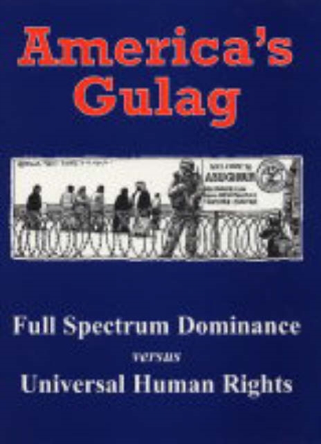 America's Gulag : Full Spectrum Dominance Versus Universal Human Rights, Paperback / softback Book