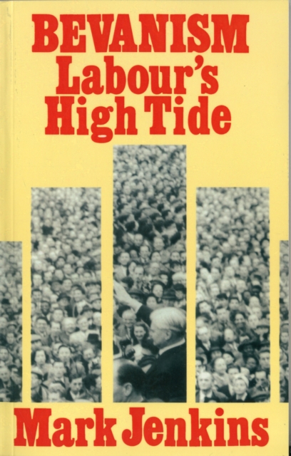 Bevanism : Labour's High Tide, Paperback / softback Book