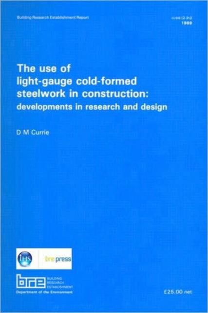 The Use of Light-Gauge Cold-Formed Steelwork in Construction : Developments in Research and Design (BR 142), Paperback / softback Book