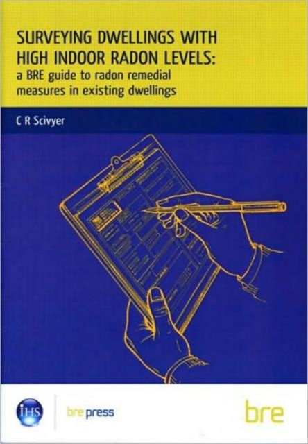 Surveying Dwellings with High Indoor Radon Levels : A BRE Guide to Radon Remedial Measures in Existing Dwellings (BR 250), Paperback / softback Book