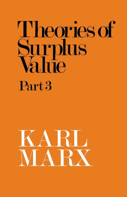 Theories of Surplus Value Part 3, Hardback Book