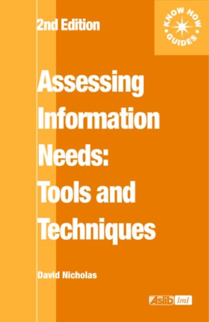Assessing Information Needs : Tools, Techniques and Concepts for the Internet Age, Paperback / softback Book