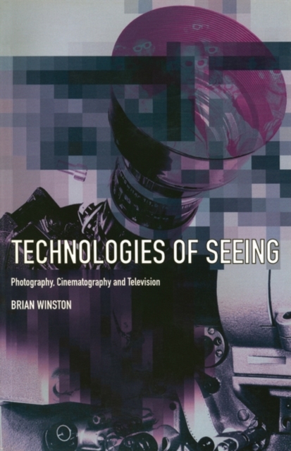 Technologies of Seeing: Photography, Cinematography and Television, Hardback Book
