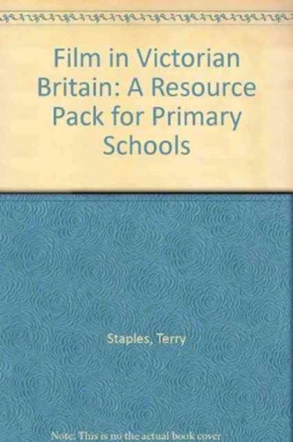 Film in Victorian Britain : A Resource Pack for Primary Schools, Mixed media product Book