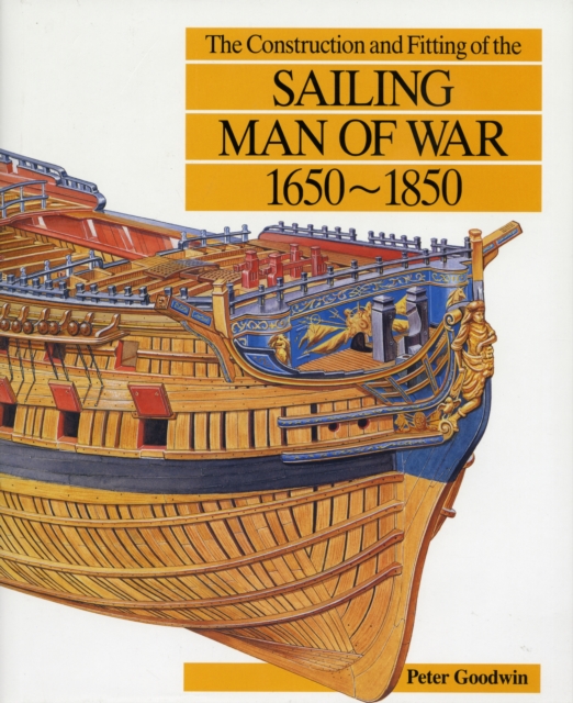 The Construction and Fitting of the Sailing Man-of-War, 1650-1850, Hardback Book
