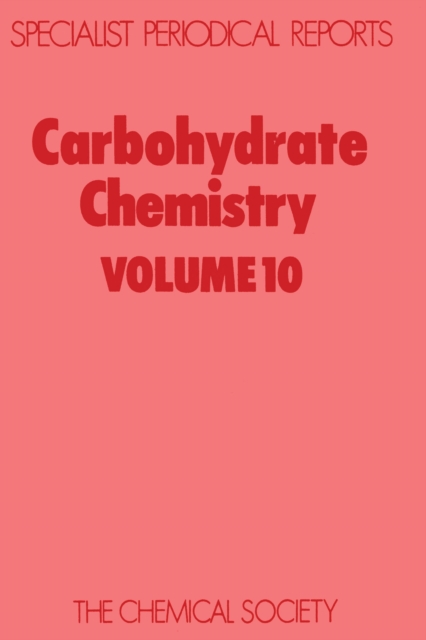 Carbohydrate Chemistry : Volume 10, Hardback Book