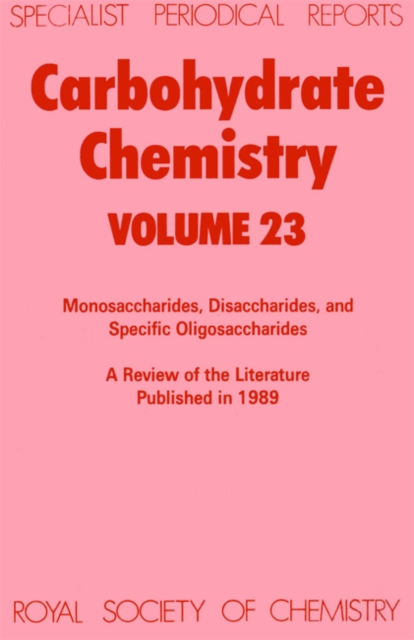 Carbohydrate Chemistry : Volume 23, Hardback Book