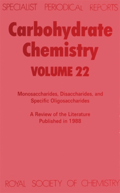 Carbohydrate Chemistry : Volume 22, Hardback Book