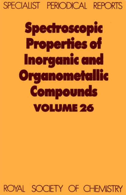 Spectroscopic Properties of Inorganic and Organometallic Compounds : Volume 26, Hardback Book