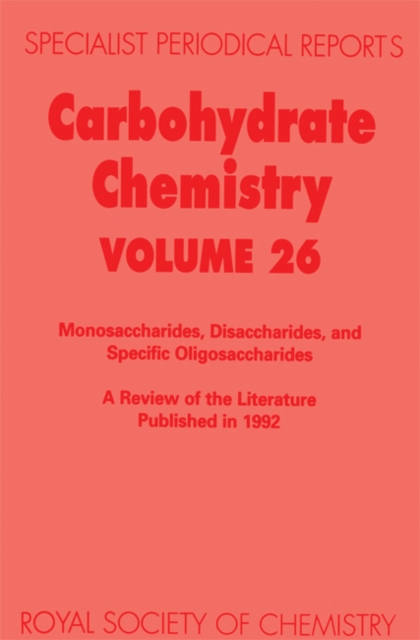 Carbohydrate Chemistry : Volume 26, Hardback Book