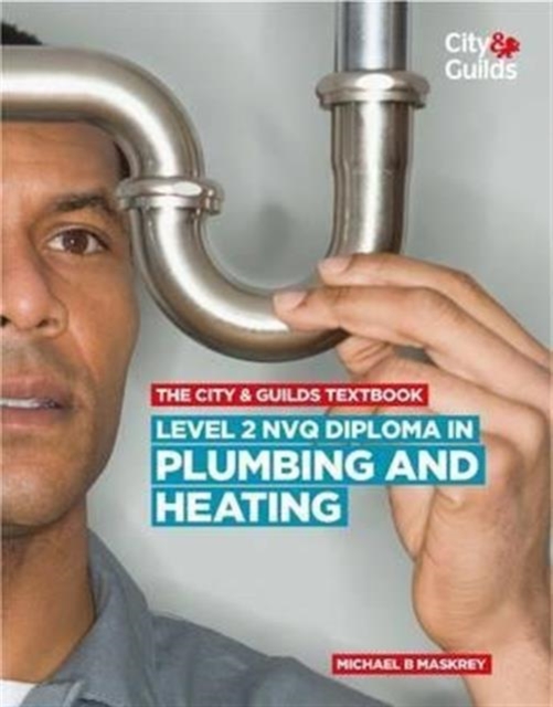 The City & Guilds Textbook: Level 2 NVQ Diploma in Plumbing and Heating, Paperback / softback Book