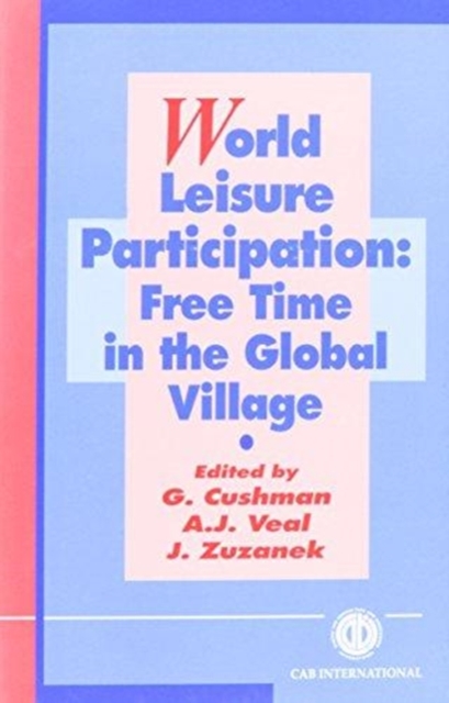 World Leisure Participation : Free Time in the Global Village, Hardback Book