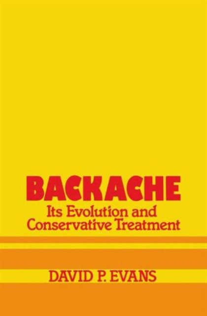 Backache : Its Evolution and Conservative Treatment, Hardback Book