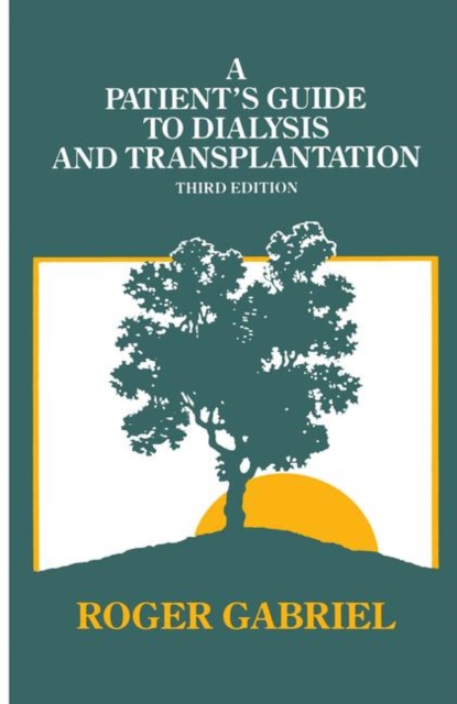 A Patient's Guide to Dialysis and Transplantation, Paperback / softback Book