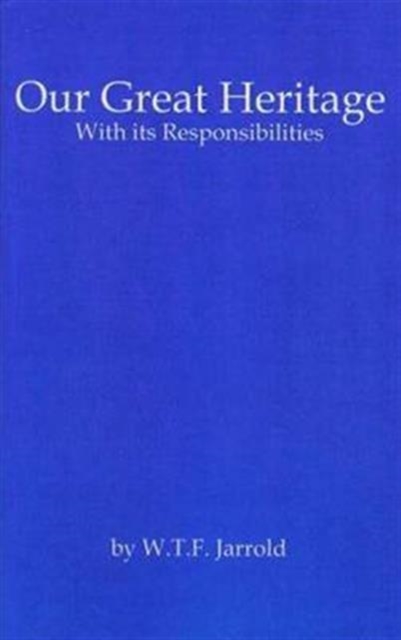 Our Great Heritage with Its Responsibilities : How and Where to Find the Title-deeds, Paperback Book