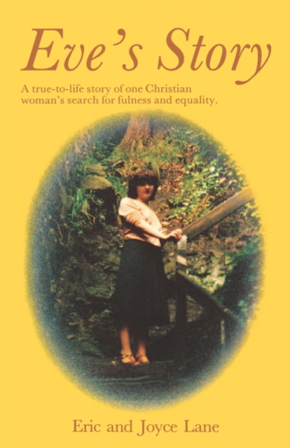 Eve's Story : A True-to-life Story of a Christian Woman's Search for Fullness and Equality, Paperback Book