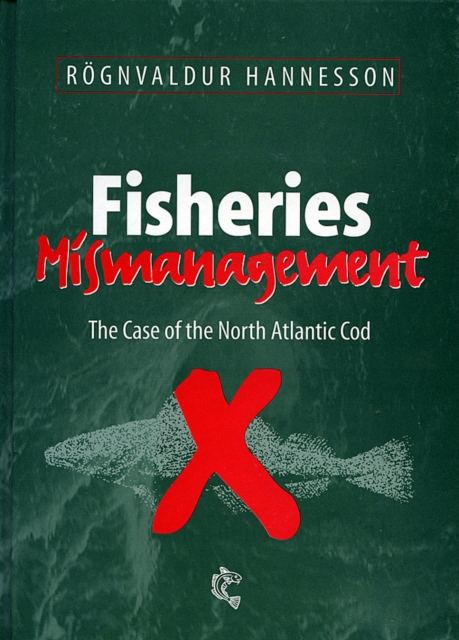 Fisheries Mismanagement : The Case of the North Atlantic Cod, Paperback / softback Book