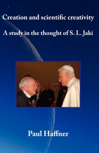 Creation and Scientific Creativity: a Study in the Thought of S.L. Jaki, Paperback / softback Book