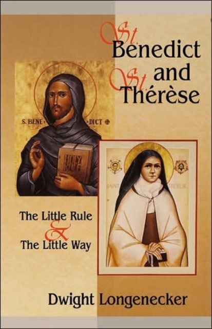 St.Benedict and St.Therese : The Little Way and the Little Rule, Paperback / softback Book