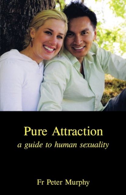 Pure Attraction : A Guide to Human Sexuality, Paperback / softback Book