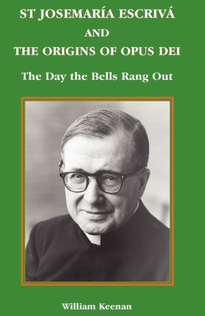 St. Josemaria Esciva : The Day the Bells Rang Out, Paperback / softback Book