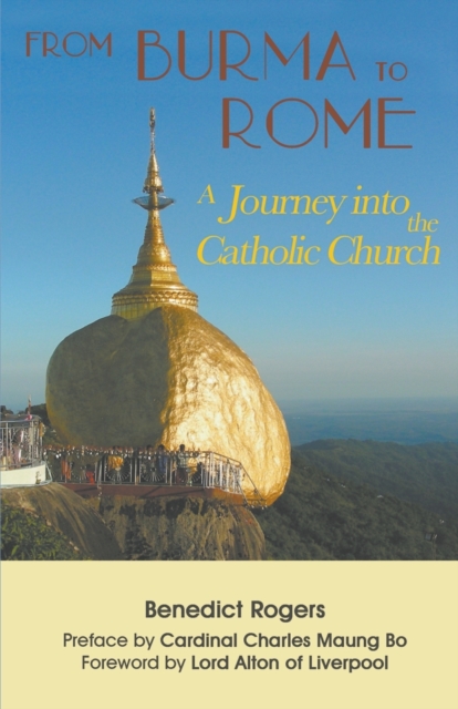 From Burma to Rome : A Journey into the Catholic Church, Paperback / softback Book