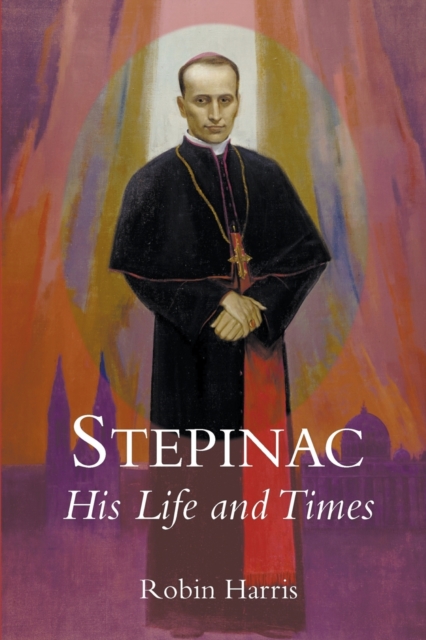 Stepinac : His Life and Times, Paperback / softback Book