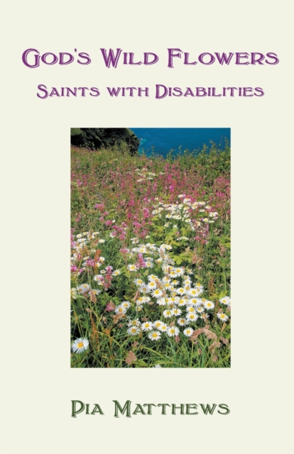 God's Wild Flowers: : Saints with Disabilities, Paperback / softback Book