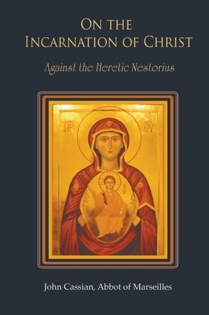 On The Incarnation of Christ : Against the Heretic Nestorius, Paperback / softback Book