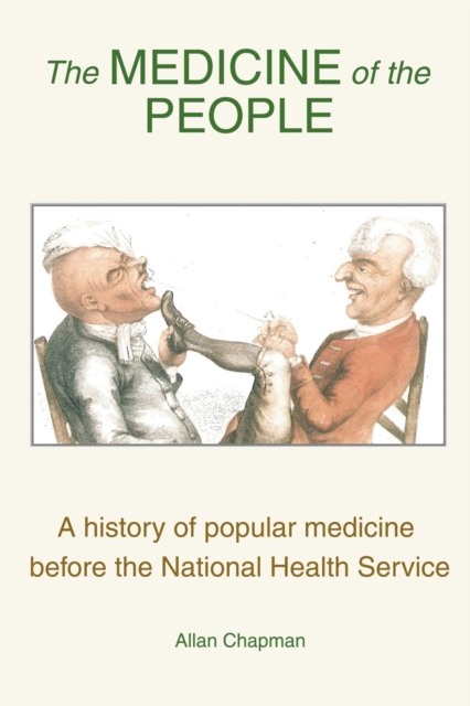 Medicine of the People : A History of Popular Medicine Before the National Health Service, Paperback / softback Book