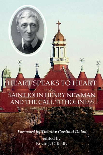 Heart Speaks to Heart : Saint John Henry Newman and the Call to Holiness, Paperback / softback Book